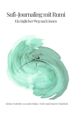 Sufi-Journaling mit Rumi: Ein täglicher Weg nach innen