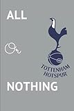  All Or Nothing Tottenham Hotspur  Spurs Crossword: Perfect Gift For Tottenham Fans to Test Your Knowledge  The Professional Foul: 100 Page notebook ...  nobleed college lined journal notebook
