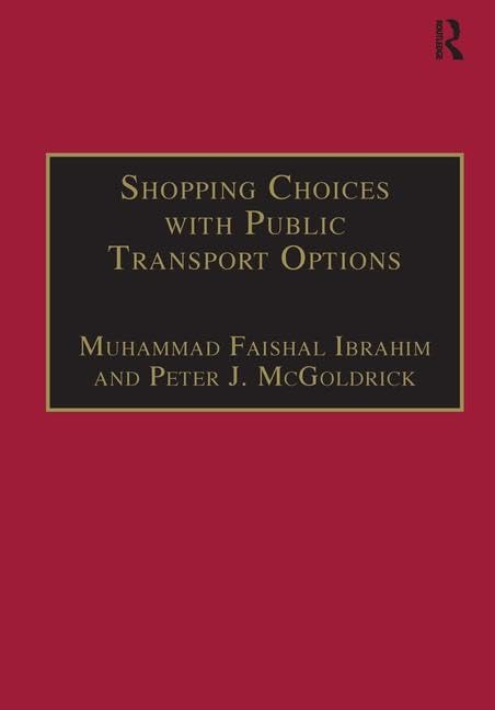 Shopping Choices with Public Transport Options: An Agenda for the 21st Century (Transport and Society)      1st Edition