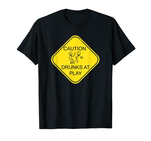 PRECAUCIÓN - Drunks at Play Camiseta divertida para bebedores Camiseta
