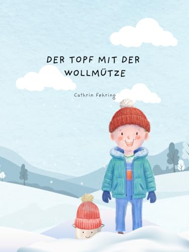 Der Topf mit der Wollmütze: Ein Bilderbuch für Kinder mit und ohne Aussprachestörungen