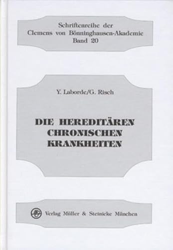 Die hereditären chronischen Krankheiten (Schriftenreihe der Clemens von Bönninghausen-Akademie)