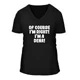 Of Course I'm Right! I'm A Dena! - A Nice Women's Short Sleeve V-Neck T-Shirt, Black, Large