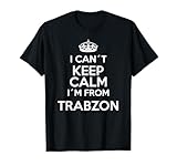 Cant Keep calm im from Trabzon Trabzonlu TShirt für alle die aus Trabzon Türkei kommen. Ideal als Gechenk für alle Trabzonlus die die Stadt und ihre Heimat lieben