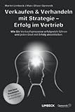 Verkaufen & Verhandeln mit Strategie – Erfolg im Vertrieb: Wie Sie Verkaufsprozesse erfolgreich führen und jeden Deal mit Erfolg abschließen (Opresnik Management Guides, Band 35)