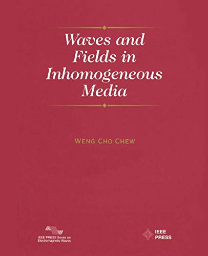Waves and Fields in Inhomogenous Media (IEEE Press Series on Electromagnetic Wave Theory)