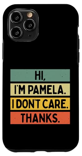 Hi I'm Pamela I Don't Care Thanks Funny Sarcasm ���O ���p �X�}�z�P�[�X iPhone 11 Pro �p