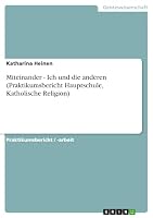 Miteinander - Ich und die anderen (Praktikumsbericht Hauptschule, Katholische Religion) 3656902607 Book Cover