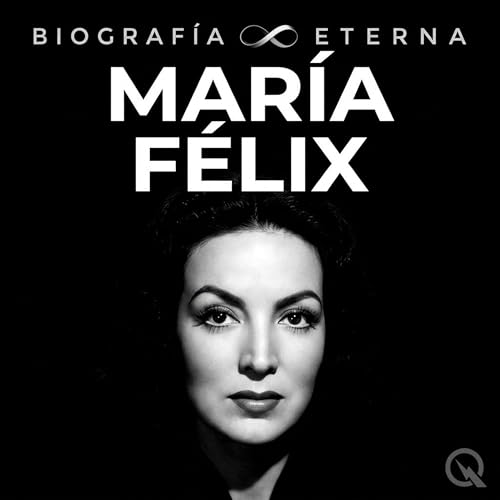 Mar&iacute;a F&eacute;lix: la Do&ntilde;a que desafi&oacute; a M&eacute;xico y Hollywood