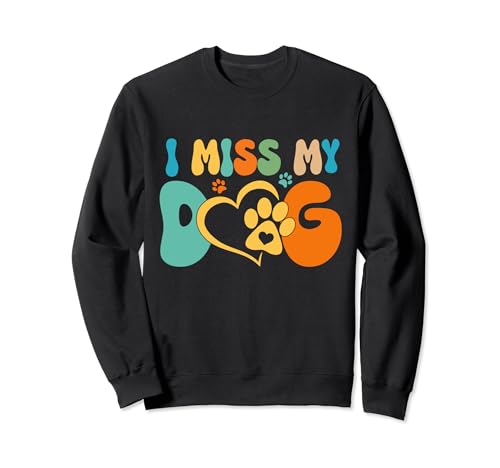 I Miss My Dog Funny Animal Lover Pet Sudadera