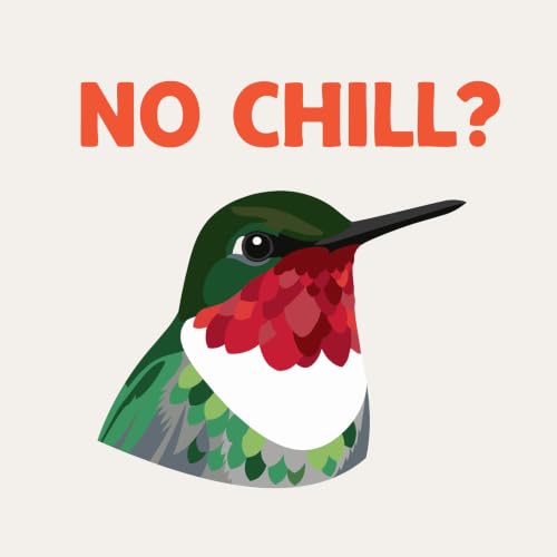 Okay, but do hummingbirds ever chill?