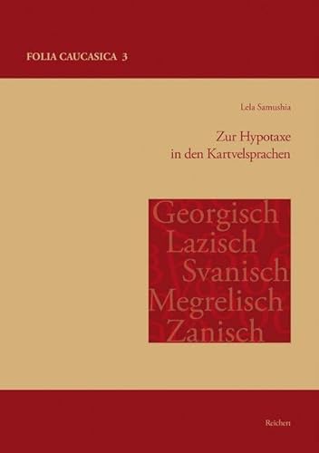 Zur Hypotaxe in den Kartvelsprachen (Folia Caucasica, Band 3)