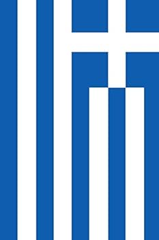 Greece Flag Journal : Amazing Travel Diary for Greece Travellers or for Proud Greek Patriots - Travel Journal, Souvenir Book, Lined Journal for School and University