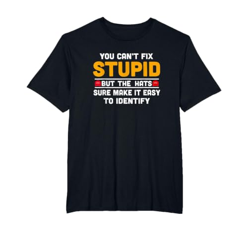 You Can't Fix Stupid But The Hats Make It Easy to Identify T-Shirt, Men's Big and Tall, Black, 5X Tall