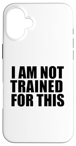 I'M NOT TRAINED FOR THIS �X�}�z�P�[�X iPhone 16 Plus �p