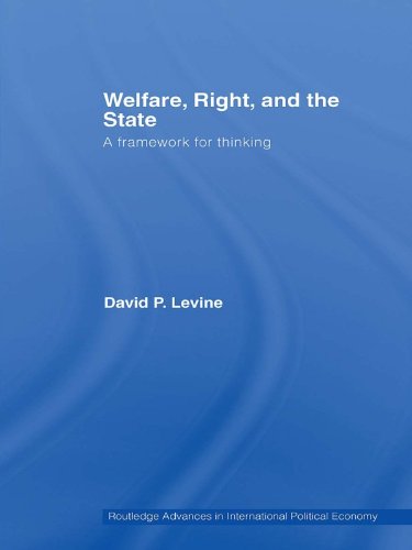 Welfare, Right and the State: A Framework for Thinking (Routledge Advances in International Political Economy)      1st Edition, Kindle Edition
