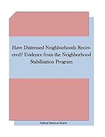 Have Distressed Neighborhoods Recovered? Evidence from the Neighborhood Stabilization Program 1511660449 Book Cover