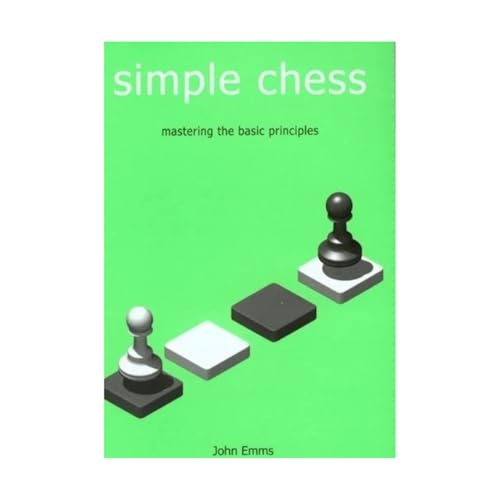 Simple Chess (Everyman Chess): Mastering The Basic Principles