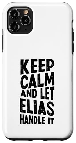 Keep Calm And Let Elias Handle It Funny ���O �X�}�z�P�[�X iPhone 11 Pro Max �p