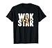 Wok Star Amante de la comida china Cocina asiática Chef Camiseta