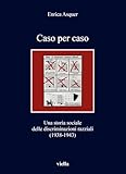 Caso per caso. Una storia sociale delle discriminazioni razziali (1938-1943)