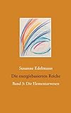  Die energiebasierten Reiche: Band 3: Die Elementarwesen