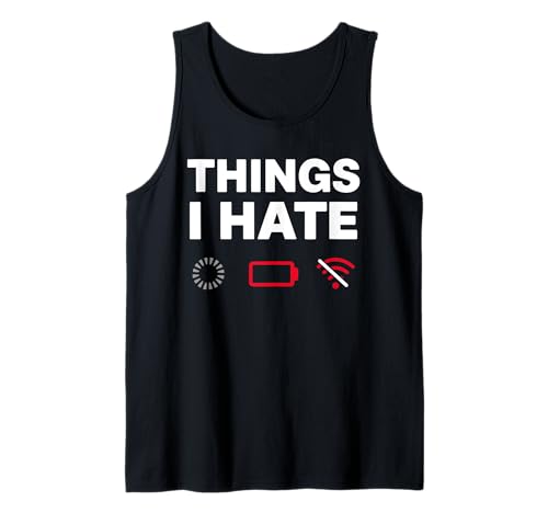 Things I Hate Humor Tecnológico Geek Carga Batería Wi-Fi Camiseta sin Mangas