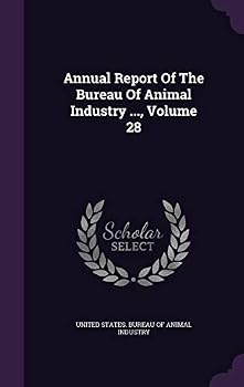 Annual Report of the Bureau of Animal Industry ..., Volume 28