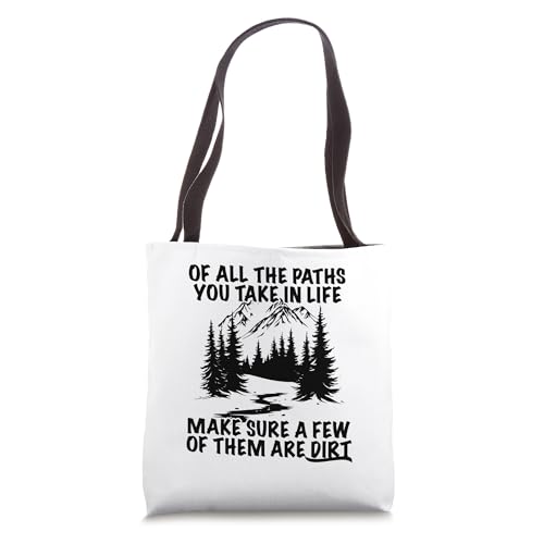 Bolsa Tote Of All The Paths You Take In Life Make Sure A Few Are Dirt
