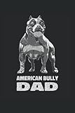  American Bully Dad: American Bully dogs dog owners dotgrid notebook journal to-do book or diary (15. 24 x 22. 86 cm) with 120 pages