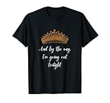 And By The Way - I'm Going Out Tonight T-Shirt