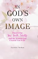 IN GOD'S OWN IMAGE B0DSPPZWS9 Book Cover