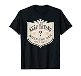 Happily Lazy Why Keep Trying Just Quit Anti Hard Work Joke T-Shirt