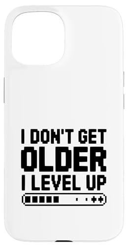 I Don't Get Older I Level Up �Q�[�}�[ �t�B�b�g�l�X ���[���A �X�}�z�P�[�X iPhone 15 �p
