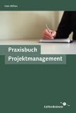 Praxisbuch Projektmanagement: Das neue, umfassende Handbuch für Führungskräfte und Projektmitarbeiter (SAP PRESS)