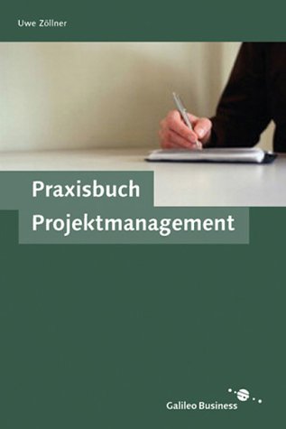 Praxisbuch Projektmanagement: Das neue, umfassende Handbuch für Führungskräfte und Projektmitarbeiter (SAP PRESS)
