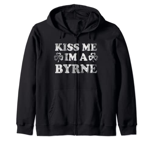 Kiss Me Im A Byrne St Patricks Day Irish Family Surname Zip Hoodie
