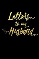 Letters To My Husband: Lined Notebook Journal to Write In, Size 6 x 9 inch, 120 Pages, Blank Book 1701060817 Book Cover