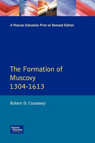 Formation of Muscovy 1304 - 1613, The (Longman History of Russia)