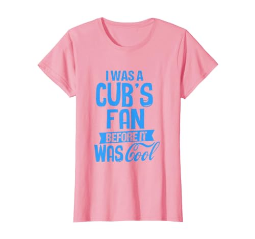 Funny T-Shirt I was A Cub's Fan Before It was Cool T-Shirt, Women, Pink, XX-Large