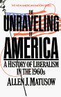 The Unraveling of America: A History of Liberalism in the 1960s (The New American Nation Series)