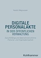 Digitale Personalakte in Der Offentlichen Verwaltung: Zukunftsfahige Und Datenschutzkonforme Personal- Und Organisationsarbeit (German Edition) 3170456210 Book Cover