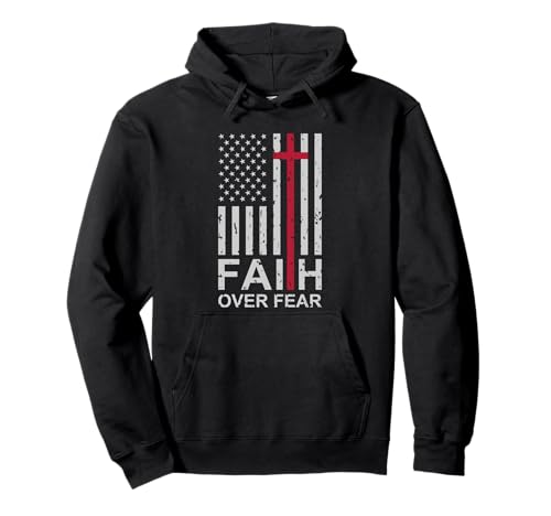 Christian Faith Over Fear US USA American Flag Religious Pullover