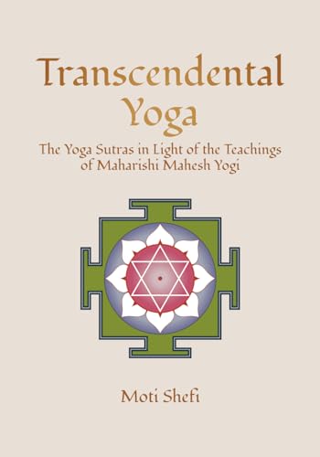 Transcendental Yoga: The Yoga Sutras In Light Of The Teachings Of Maharishi Mahesh Yogi