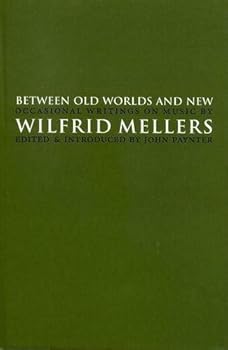 Hardcover Between Old Worlds and New: Occasional Writings on Music Book