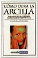 Como Cura La Arcilla 8479012978 Book Cover