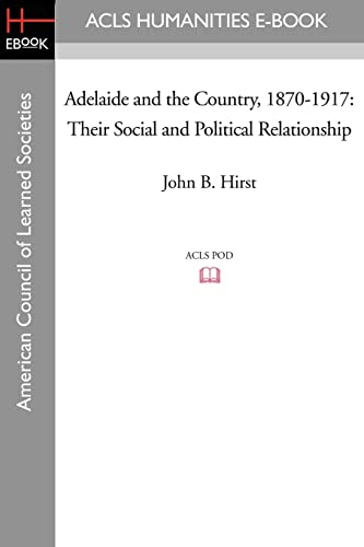 Adelaide and the Country, 1870-1917: Their Social and Political Relationship