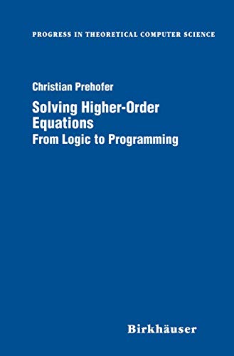 Solving Higher-Order Equations: From Logic to Programming (Progress in Theoretical Computer Science) view 2