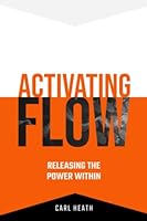 ACTIVATING FLOW: RELEASING THE POWER WITHIN 1738776301 Book Cover