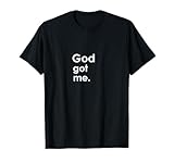 God's Got Me Christian Quote Scripture Shirt T-Shirt